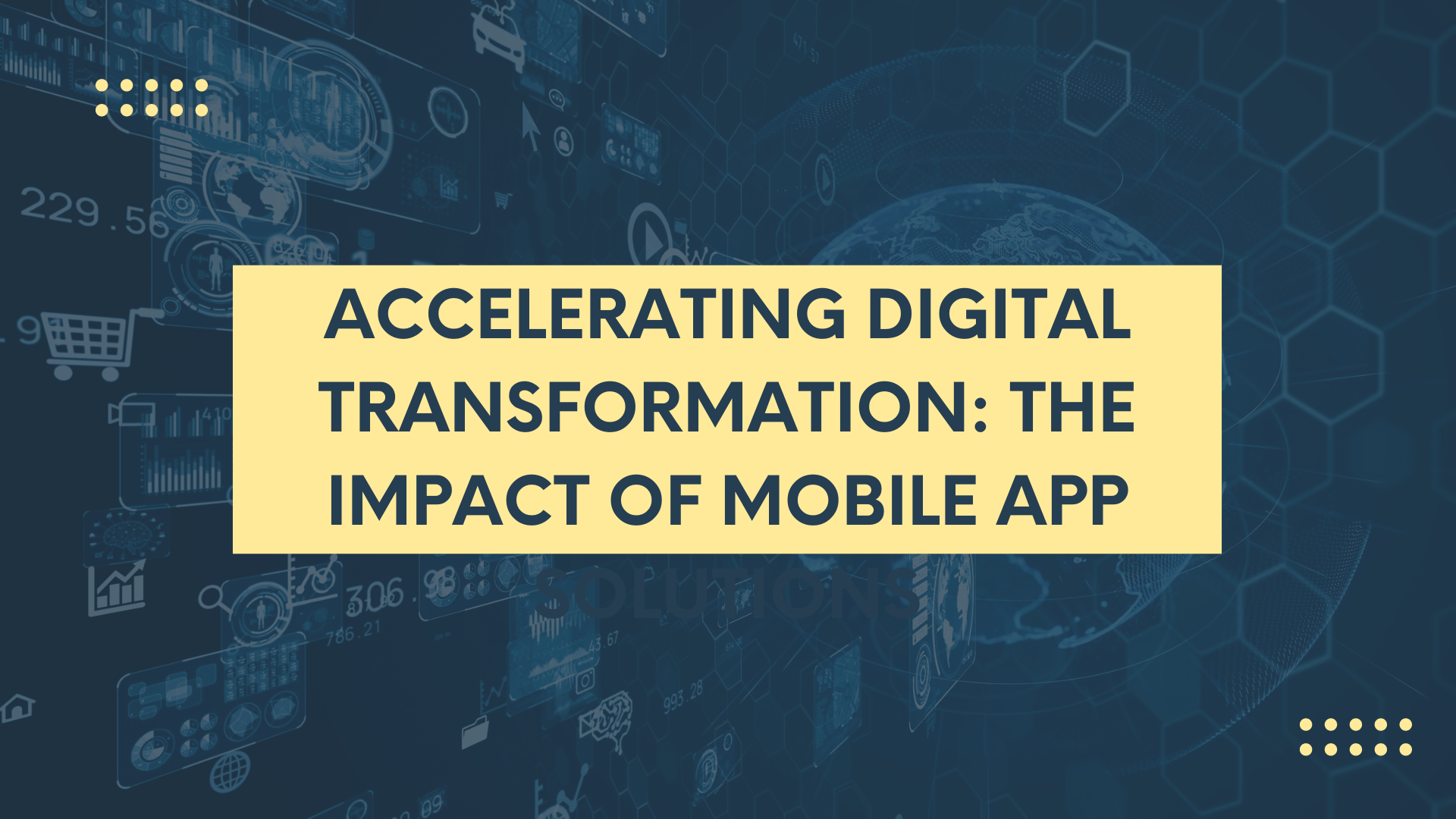 The Impact of Mobile App Solutions